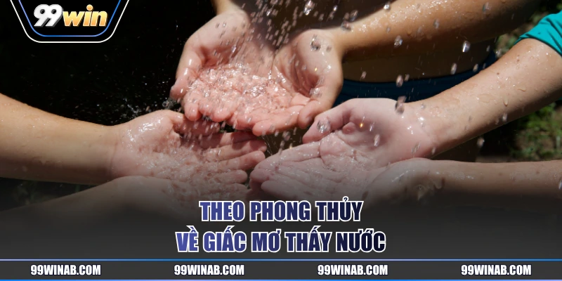Theo phong thủy về giấc mơ thấy nước