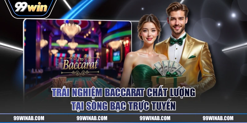 Trải nghiệm Baccarat chất lượng tại sòng bạc trực tuyến